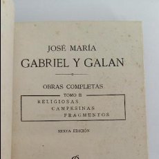 Libros de segunda mano: JOSE MARIA GABRIEL Y GALAN OBRAS COMPLETAS. TOMO II. RELIGIOSAS CAMPESINAS Y FRAGMENTOS. Lote 119854307