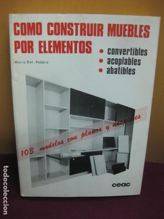 Libros de segunda mano: COMO CONSTRUIR MUEBLES POR ELEMENTOS. MARIO DEL FABBRO. CEAC. 1971. - Foto 1