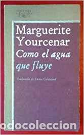 Libros de segunda mano: Como el agua que fluye. Marguerite Yourcenar - Foto 1