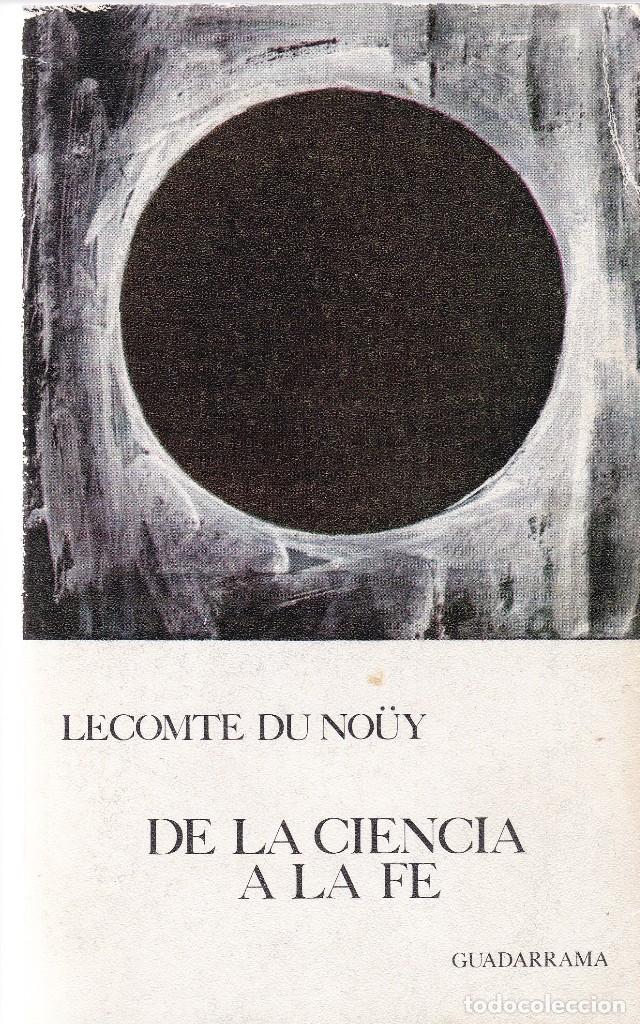 Libros de segunda mano: DE LA CIENCIA A LA FE - LECOMTE DU NO&Uuml;Y - GUADARRAMA ED. 1969 - Foto 1
