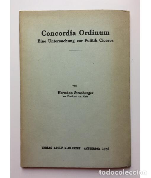 Libri di seconda mano: CONCORDIA ORDINUM EINE UNTERSUCHUNG ZUR POLITIK CICEROS. STRASBURGER, Hermann. Verlag Adolf M. Hakke