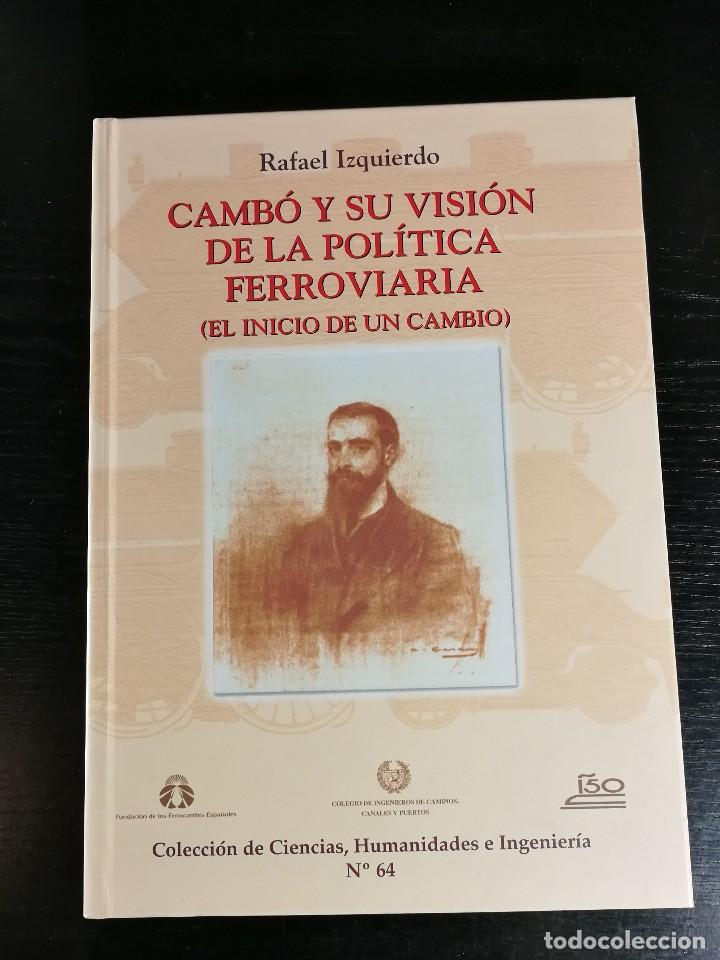 Second hand books: CAMB&Oacute; Y SU VISI&Oacute;N DE LA POL&Iacute;TICA FERROVIARIA (EL INICIO DE UN CAMBIO) - RAFAEL IZQUIERDO