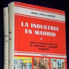 Libros de segunda mano: LA INDUSTRIA EN MADRID. ENSAYO HISTÓRICO DE LA FABRICACIÓN Y ARTESANÍA MADRILEÑAS (2 TOMOS)