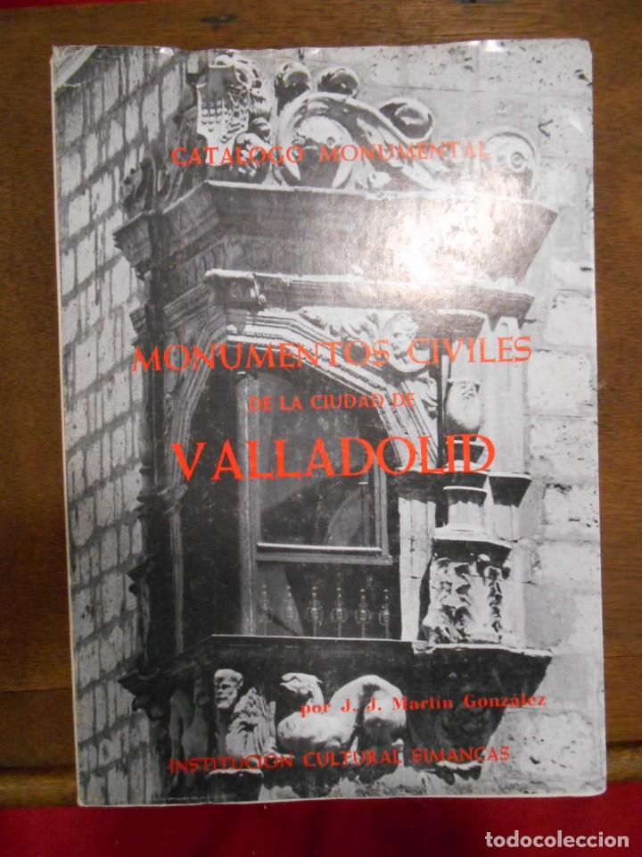 Libri di seconda mano: CAT&Aacute;LOGO MONUMENTAL.- MONUMENTOS CIVILES DE LA CIUDAD DE VALLADOLID- J.J MARTIN GONZALEZ - A&Ntilde;O 1976