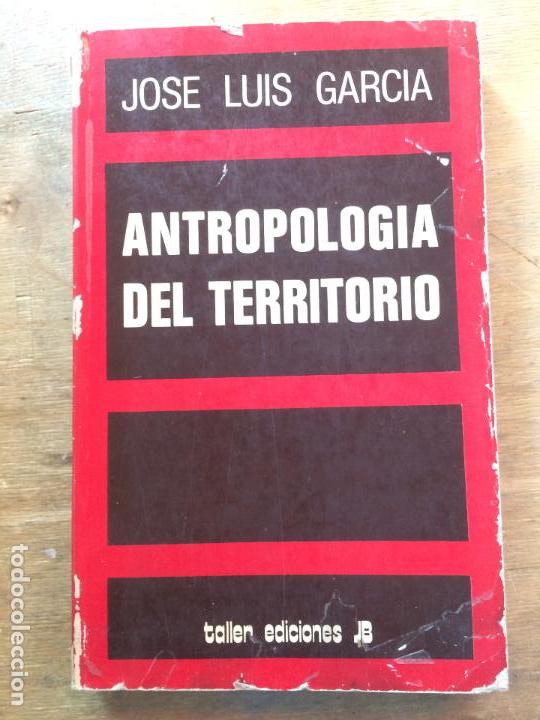 Libros de segunda mano: ANTROPOLOG&Iacute;A DEL TERRITORIO. JOS&Eacute; LUIS GARC&Iacute;A. - Foto 1