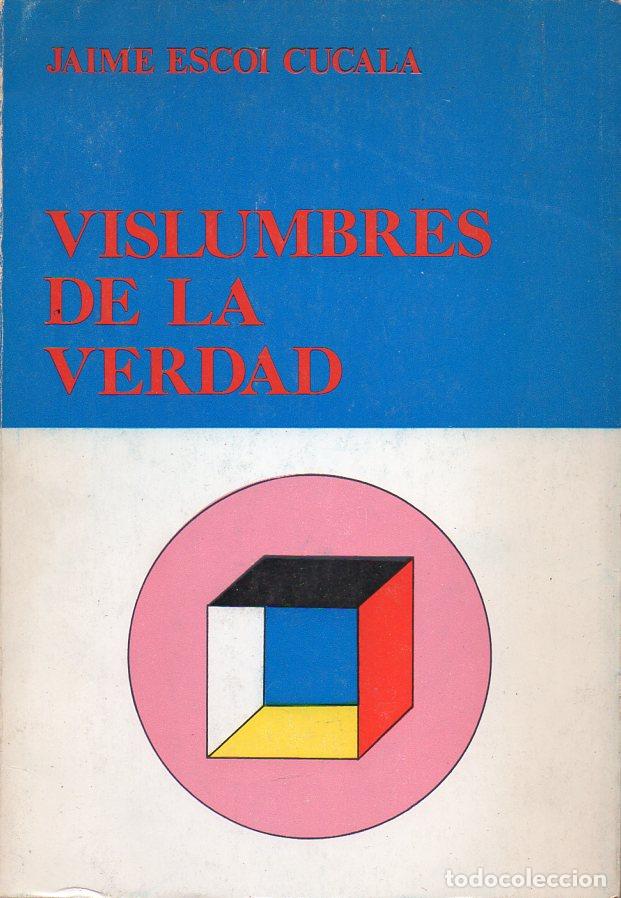 Libros de segunda mano: JAIME ESCOI CUCALA : VISLUMBRES DE LA VERDAD (1978) - Foto 1
