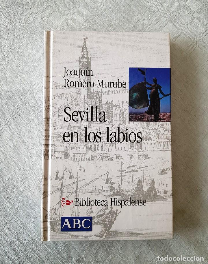 Libros de segunda mano: SEVILLA EN LOS LABIOS. J. ROMERO MURUBE. Edici&oacute;n de 2001 para ABC - Foto 1