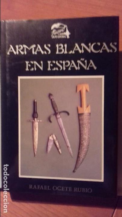 Libros de segunda mano: ARMAS BLANCAS EN ESPA&Ntilde;A. RAFAEL OCETE RUBIO. - Foto 1
