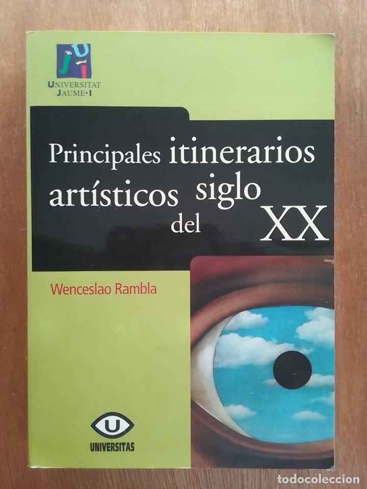 Libros de segunda mano: PRINCIPALES ITINERARIOS ARTISTICOS DEL SIGLO XX, WENCESLAO RAMBLA, UNIVERSITAS, UNIVERSITAT JAUME I,