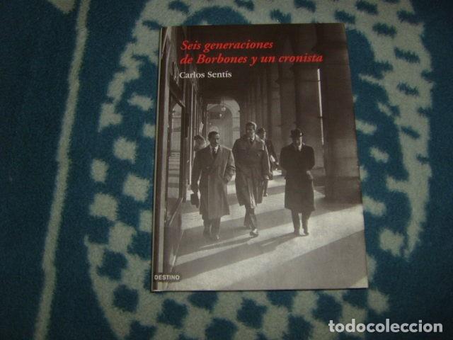 Libros de segunda mano: SEIS GENERACIONES DE BORBONES Y UN CRONISTA , CARLOS SENTIS - Foto 1