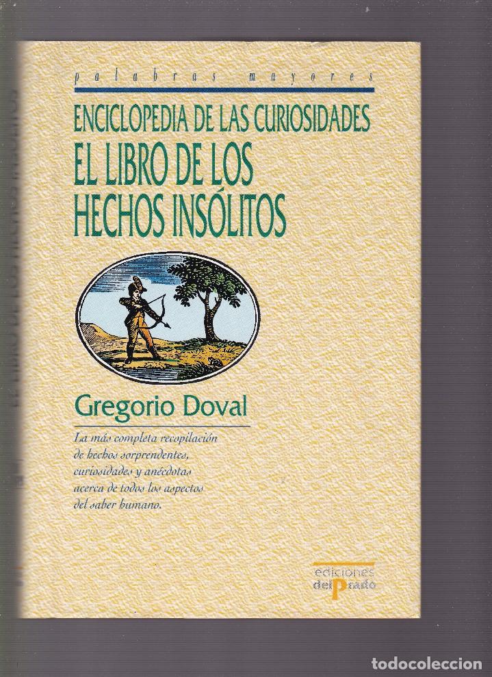 Libros de segunda mano: EL LIBRO DE LOS HECHOS INSOLITOS - GREGORIO DOVAL - EDICIONES DEL PRADO 1997 - Foto 1