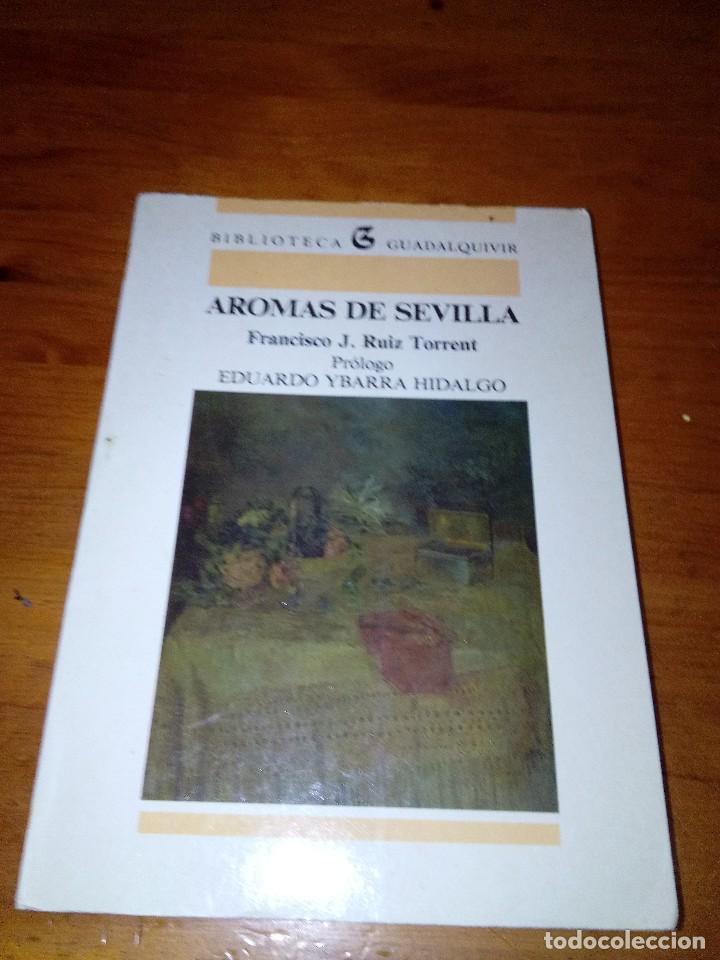 Libros de segunda mano: AROMAS DE SEVILLA. FRANCISCO J. RUIZ TORRENT. EST20B3 - Foto 1