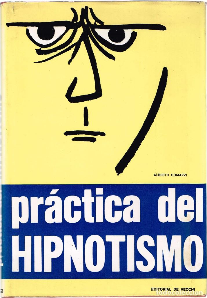 Libros de segunda mano: Comazzi, Alberto. Pr&aacute;ctica del Hipnotismo Editorial de Vecchi 1968 Primera edici&oacute;n - Foto 1