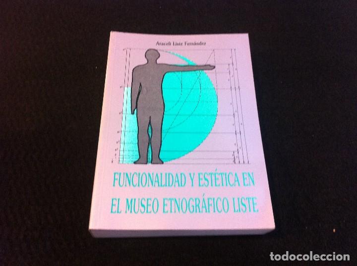 Libri di seconda mano: ARACELI LISTE FERN&Aacute;NDEZ. FUNCIONALIDAD Y EST&Eacute;TICA EN EL MUSEO ETNOGR&Aacute;FICO LISTE.  1991
