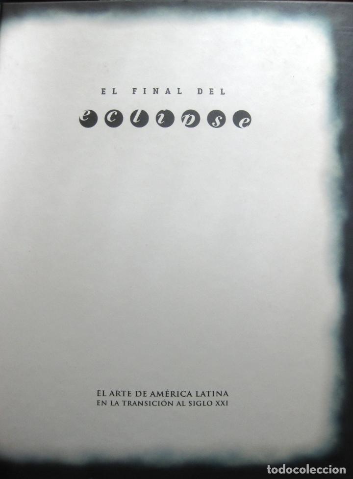 Libros de segunda mano: &lsquo;EL FINAL DEL ECLIPSE. EL ARTE DE AM&Eacute;RICA LATINA EN LA TRANSICI&Oacute;N AL SIGLO XXI&rsquo; (2001), IMPECABLE - Foto 1