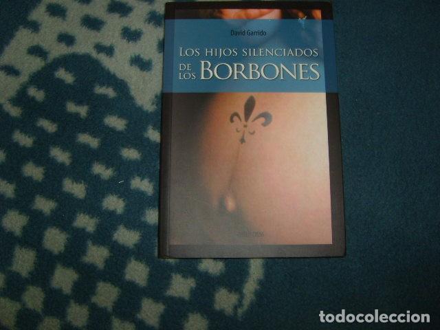 Libros de segunda mano: LOS HIJOS SILENCIADOS DE LOS BORBONES , DAVID GARRIDO - Foto 1