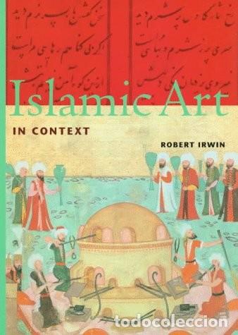 Libros de segunda mano: ISLAMIC ART IN CONTEXT (Perspectives) - ROBERT IRWIN (EN INGLES) - Foto 1