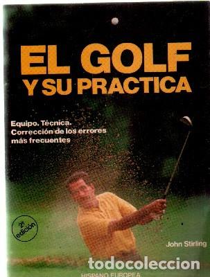 Libros de segunda mano: EL GOLF Y SU PRACTICA. STIRLING, JOHN. A-DEP-683