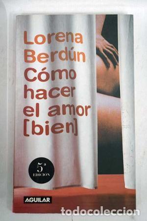 Libros de segunda mano: C&oacute;mo hacer el amor [bien]. Lorena Berd&uacute;n - Foto 1