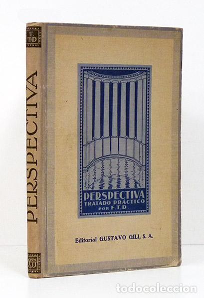 Libros de segunda mano: F. T. D.&ndash; Tratado pr&aacute;ctico de perspectiva. Gustavo Gili, 1942 - Foto 1