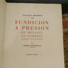 Libros de segunda mano: TRATADO MODERNO DE FUNDICIÓN A PRESIÓN DE METALES NO FÉRREOS - A. BIEDERMANN PRIMERA ED. 1952.