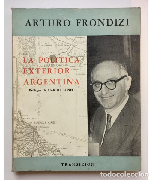 Libri di seconda mano: LA POL&Iacute;TICA EXTERIOR ARGENTINA. FRONDIZI, Arturo. Transici&oacute;n. 1962.