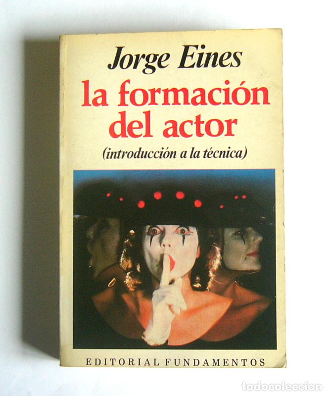 Libros de segunda mano: LA FORMACION DEL ACTOR - INTRODUCCION A LA TECNICA - JORGE EINES - Foto 1