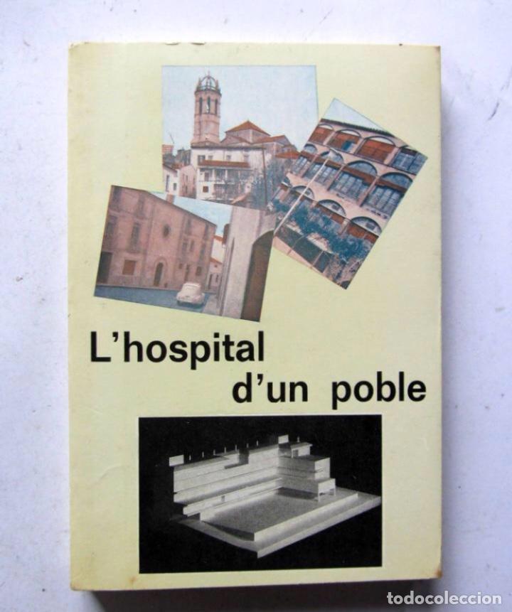 Libros de segunda mano: L&acute;hospital d&acute;un poble. 1973. Ilustrado. 143 pags.