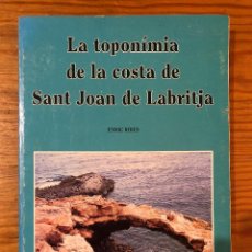 Libros de segunda mano: LA TOPONIMIA DE LA COSTA DE SANT JOAN DE LABRITJA (30€)