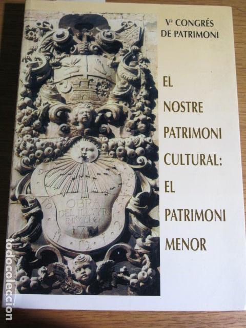 Second hand books: El nostre patrimoni cultural: El patrimoni menor. VV.AA. Palma de Mallorca, 1999