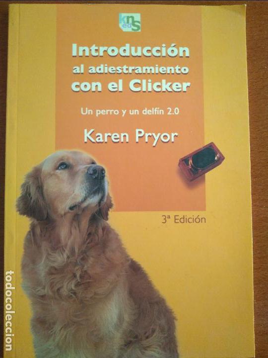 Libros de segunda mano: INTRODUCCI&Oacute;N AL ADIESTRAMIENTO CON EL CLIKER, KAREN PRYOR - Foto 1