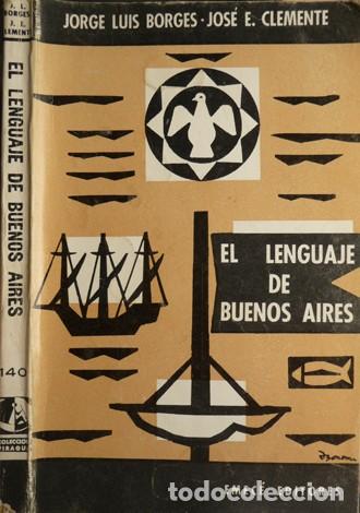 Libros de segunda mano: BORGES (y) CLEMENTE. El lenguaje de Buenos Aires. Cuarta edici&oacute;n ampliada. 1968. - Foto 1