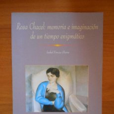 Libros de segunda mano: ROSA CHACEL: MEMORIA E IMAGINACION DE UN TIEMPO ENIGMATICO - ISABEL FONCEA HIERRO (6Ñ)