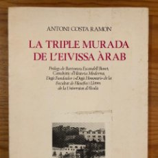 Libros de segunda mano: LA TRIPLE MURADA DE L´EIVISSA ARAB-A.COSTA RAMON (39€)