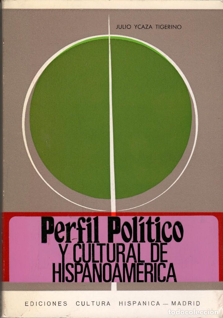 Libros de segunda mano: PERFIL POL&Iacute;TICO Y CULTURAL DE HISPANOAM&Eacute;RICA / JULIO YCAZA TIGERINO