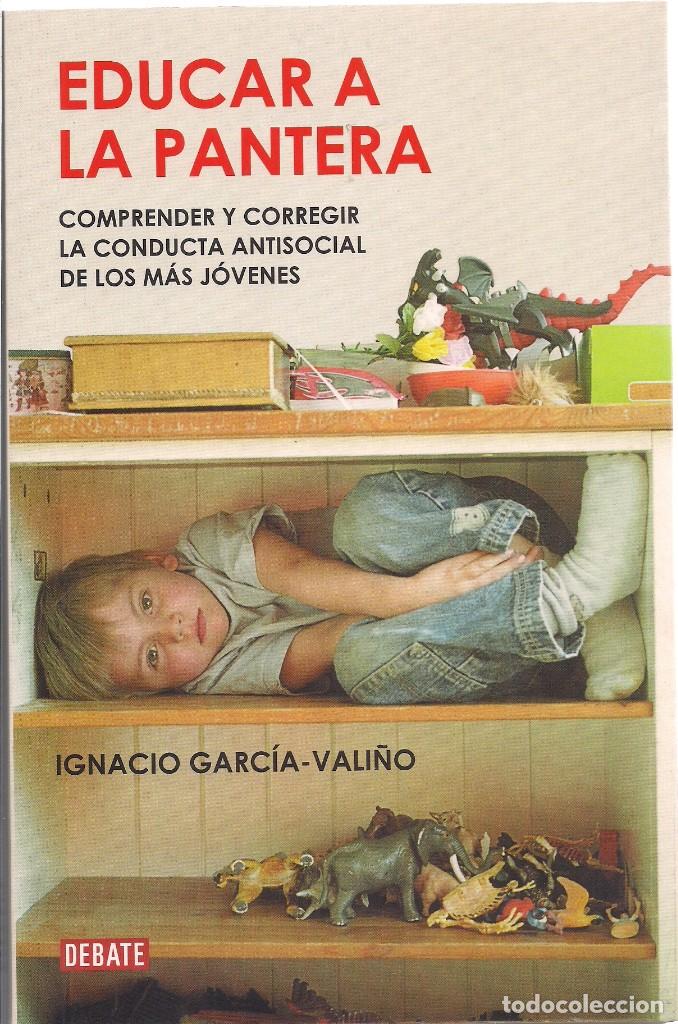 Libros de segunda mano: Ignacio GARC&Iacute;A-VALI&Ntilde;O : Educar a la pantera (Comprender y corregir la conducta antisocial..). 2010 - Foto 1