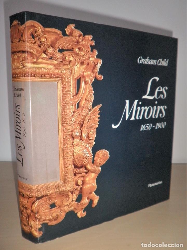 Libros de segunda mano: LOS ESPEJOS 1650-1900 - GRAHAM CHILD - A&Ntilde;O 1991 - MONUMENTAL OBRA ILUSTRADA&middot;ANTIGUEDADES.