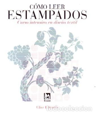 Libros de segunda mano: COMO LEER ESTAMP&Agrave;DOS CURSO INTENSIVO EN DISE&Ntilde;O TEXTIL. EDWARDS, CLIVE. VA-242
