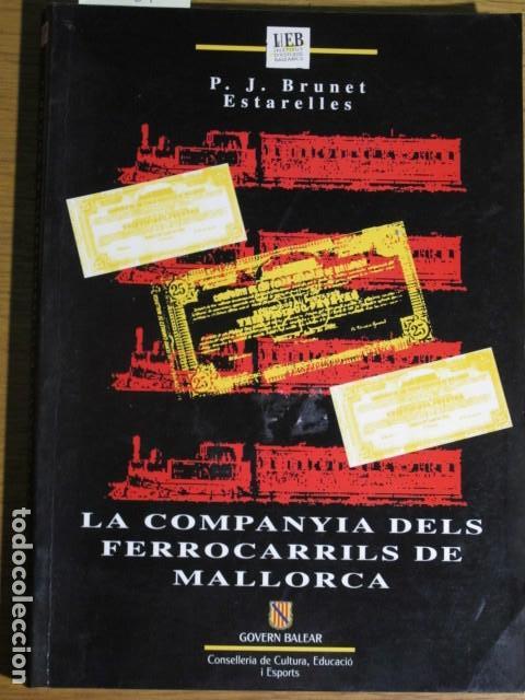 Libros de segunda mano: La companyia dels ferrocarrils a Mallorca. P.J. Brunet Estarells, Govern Balear, 1994