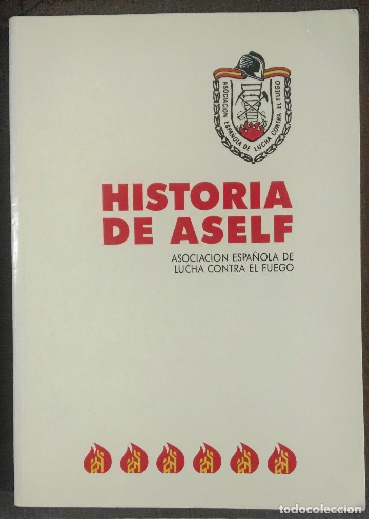 Libros de segunda mano: Historia de ASELF, Asociaci&oacute;n espa&ntilde;ola de la lucha contra el fuego, Zaragoza