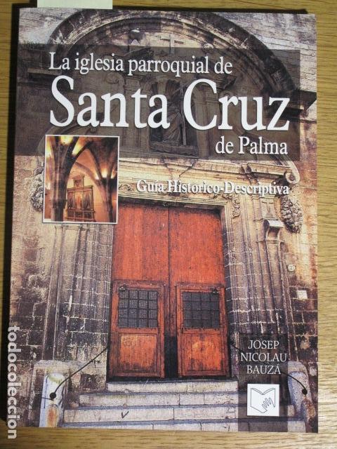 Second hand books: L'esgl&eacute;sia parroquial de Santa Creu de Palma. Guia hist&oacute;rico-descriptiva. Josep Nicolau Bauz&aacute;