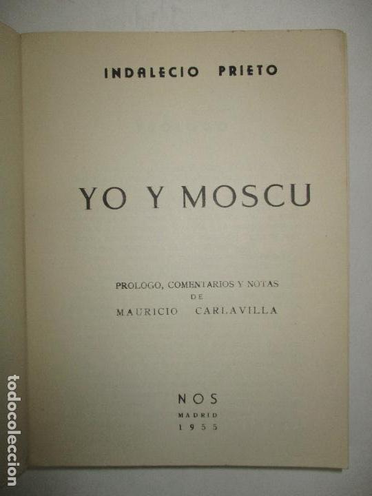 Libros de segunda mano: YO Y MOSC&Uacute;. - PRIETO, Indalecio. 1955. - Foto 2