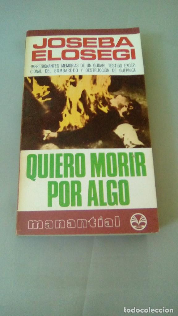 Libros de segunda mano: QUIERO MORIR POR ALGO.- JOSEBA ELOSEGI - Foto 1