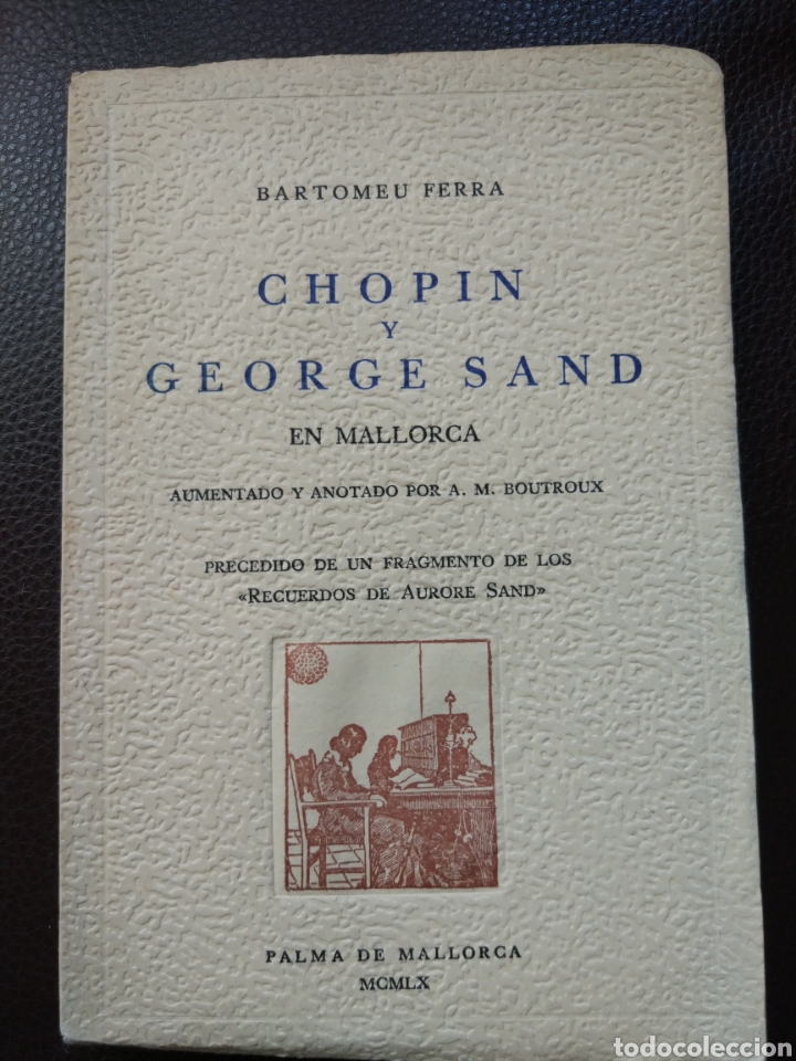 Libros de segunda mano: LIBRO, CHOPIN Y GEORGE SAND EN MALLORCA, BARTOLOME FERRA. EDICIONES LA CARTUJA - Foto 1