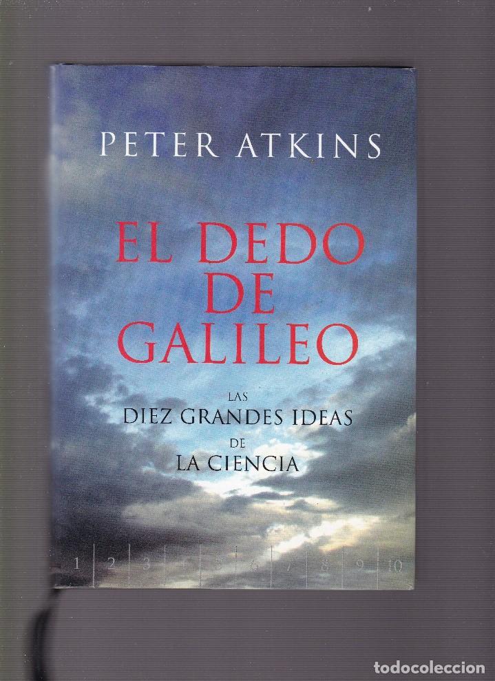 Libros de segunda mano: PETER ATKINS - EL DEDO DE GALILEO - ESPASA EDITORIAL 2003 - Foto 1