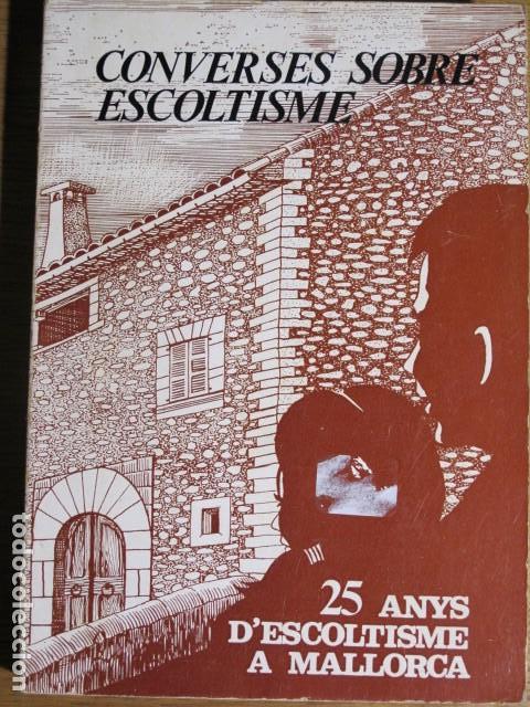 Livres d'occasion: Converses sobre l'escoltisme. 25 anys d'escoltisme a Mallorca, 1981
