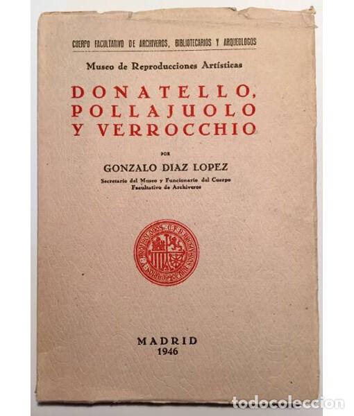 Libros de segunda mano: DONATELLO, POLLAJUOLO Y VERROCCHIO. Gonzalo D&iacute;az L&oacute;pez. Museo de Reproducciones Art&iacute;sticas. 1946.