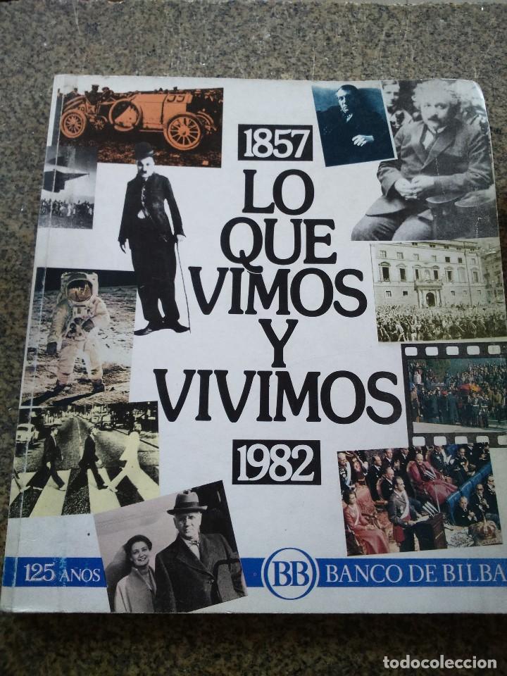 Libros de segunda mano: LO QUE VIMOS Y VIVIMOS ( 1857 - 1982 ) -- BANCO DE BILBAO -- - Foto 1