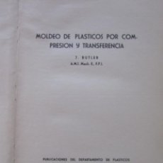 Libros de segunda mano: MOLDEO DE PLÁSTICOS POR COMPRESIÓN Y TRANSFERENCIA. J BUTLER. CSIC