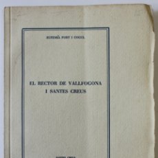 Libros de segunda mano: EL RECTOR DE VALLFOGONA I SANTES CREUS. - FORT I COGUL, EUFEMIÀ. - SANTES CREUS, 1950.
